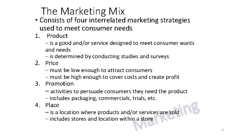 The Marketing Mix • Consists of four interrelated marketing strategies used to meet consumer