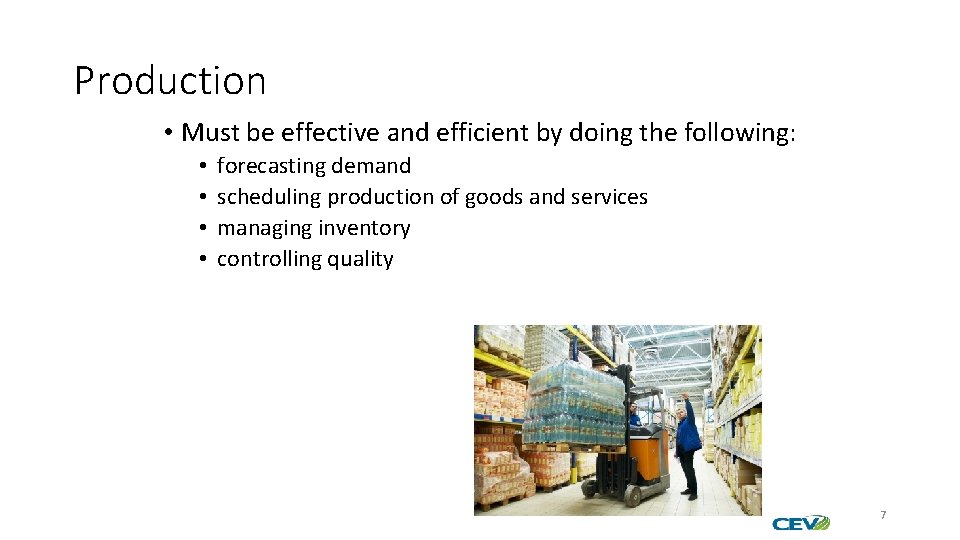 Production • Must be effective and efficient by doing the following: • • forecasting