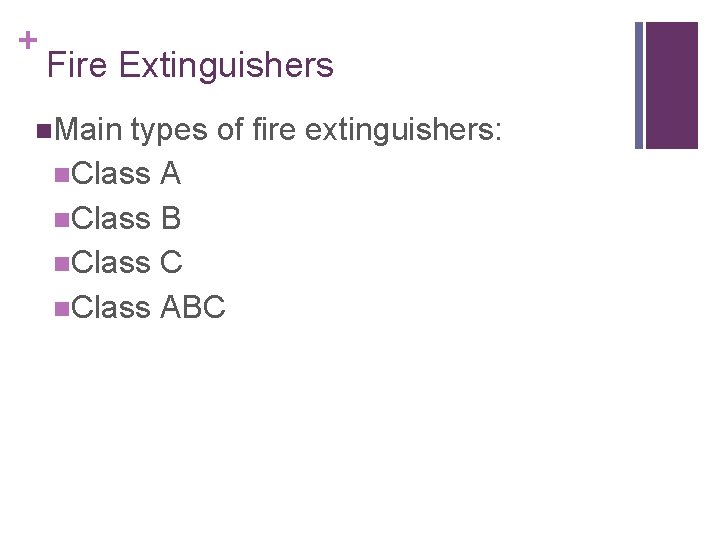 + Fire Extinguishers n. Main types of fire extinguishers: n. Class A n. Class