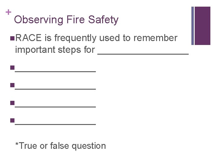 + Observing Fire Safety n. RACE is frequently used to remember important steps for