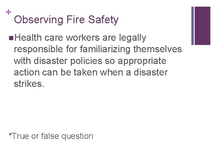 + Observing Fire Safety n. Health care workers are legally responsible for familiarizing themselves