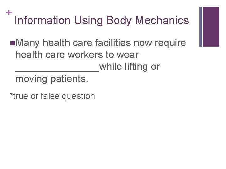 + Information Using Body Mechanics n. Many health care facilities now require health care