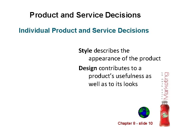 Product and Service Decisions Individual Product and Service Decisions Style describes the appearance of