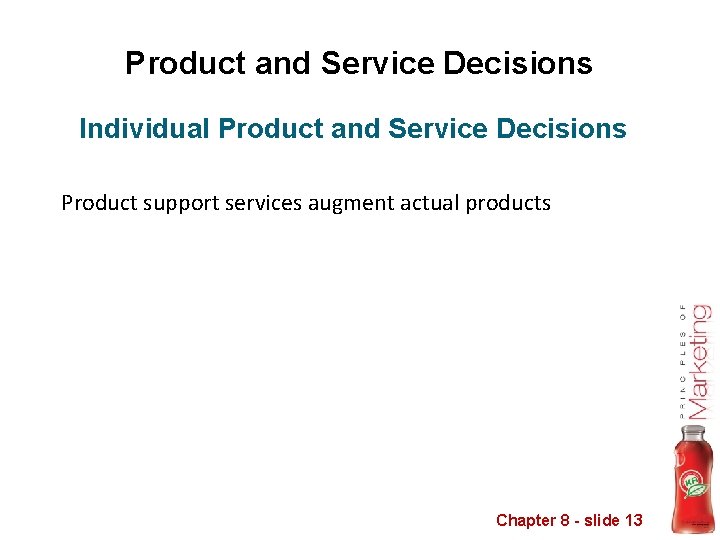 Product and Service Decisions Individual Product and Service Decisions Product support services augment actual