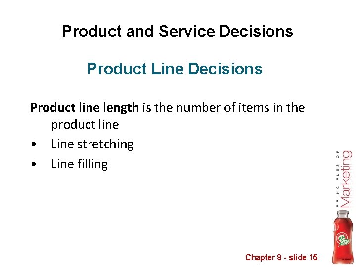 Product and Service Decisions Product Line Decisions Product line length is the number of