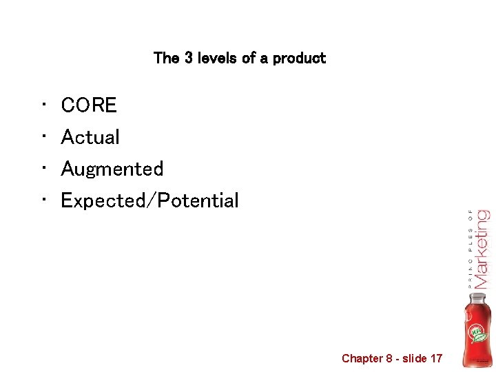 The 3 levels of a product • • CORE Actual Augmented Expected/Potential Chapter 8