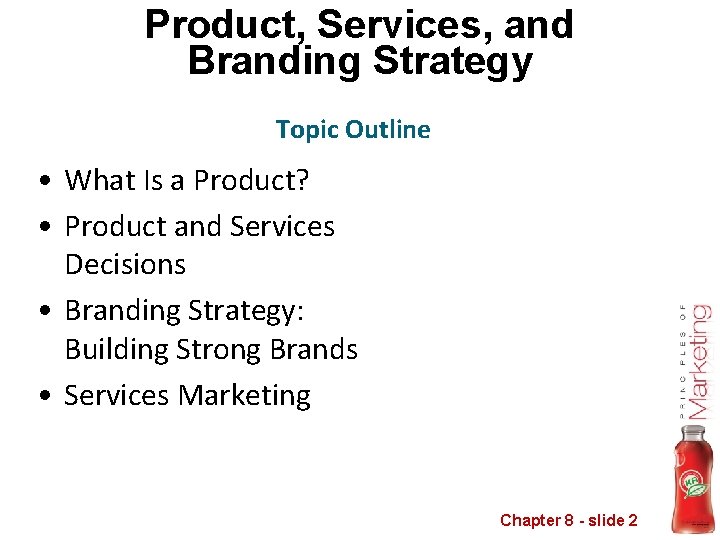 Product, Services, and Branding Strategy Topic Outline • What Is a Product? • Product