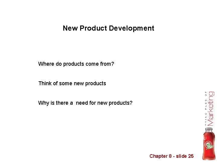 New Product Development Where do products come from? Think of some new products Why