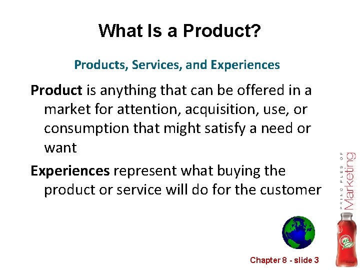 What Is a Product? Products, Services, and Experiences Product is anything that can be