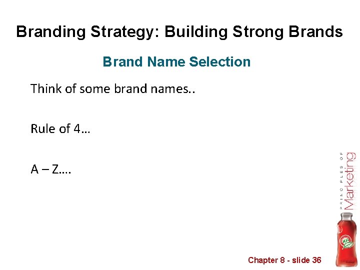Branding Strategy: Building Strong Brands Brand Name Selection Think of some brand names. .