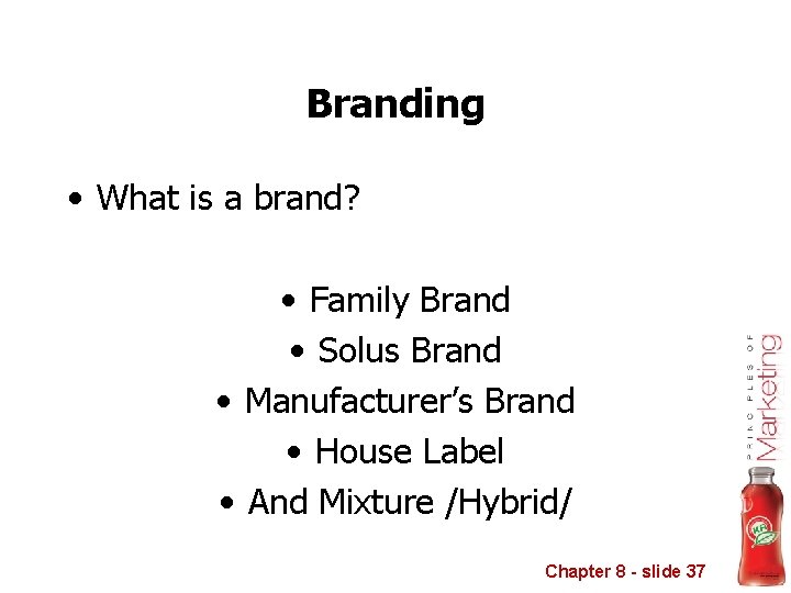 Branding • What is a brand? • Family Brand • Solus Brand • Manufacturer’s