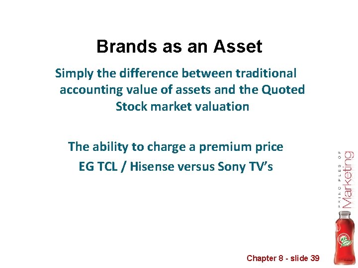 Brands as an Asset Simply the difference between traditional accounting value of assets and