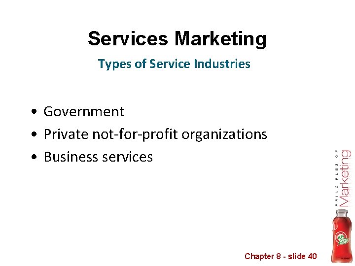 Services Marketing Types of Service Industries • Government • Private not-for-profit organizations • Business