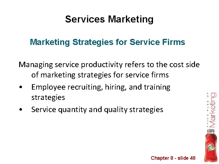 Services Marketing Strategies for Service Firms Managing service productivity refers to the cost side