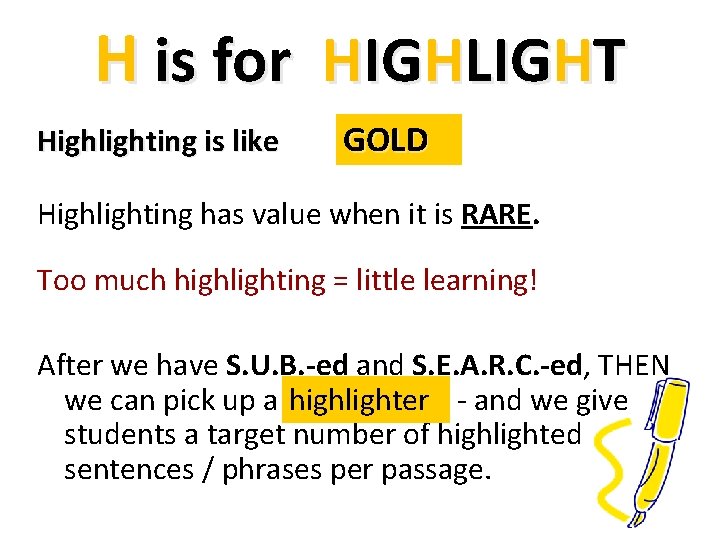 H is for HIGHLIGHT Highlighting is like GOLD Highlighting has value when it is