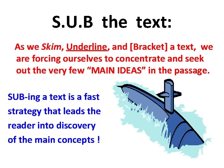 S. U. B the text: As we Skim, Underline, and [Bracket] a text, we