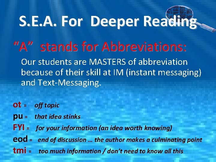 S. E. A. For Deeper Reading “A” stands for Abbreviations: Our students are MASTERS
