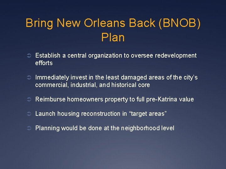 Bring New Orleans Back (BNOB) Plan Ü Establish a central organization to oversee redevelopment