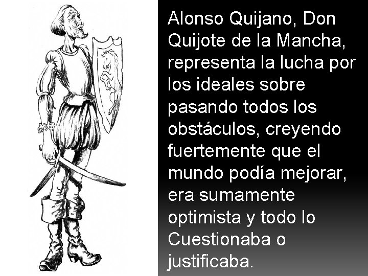 Alonso Quijano, Don Quijote de la Mancha, representa la lucha por los ideales sobre