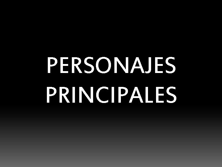 PERSONAJES PRINCIPALES 