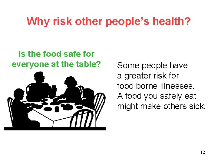 Why risk other people’s health? Is the food safe for everyone at the table?