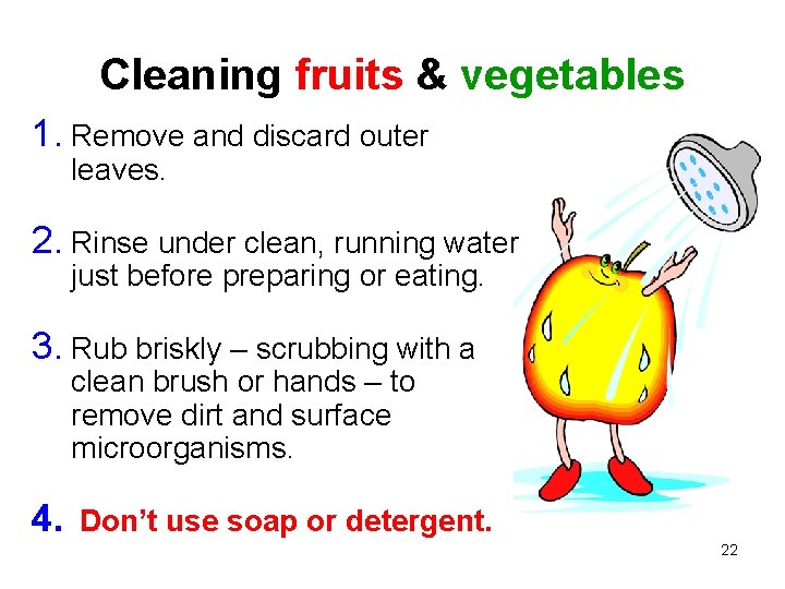 Cleaning fruits & vegetables 1. Remove and discard outer leaves. 2. Rinse under clean,