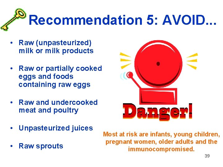 Recommendation 5: AVOID. . . • Raw (unpasteurized) milk or milk products • Raw