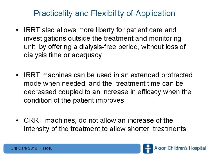 Practicality and Flexibility of Application • IRRT also allows more liberty for patient care