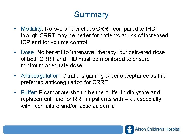 Summary • Modality: No overall benefit to CRRT compared to IHD, though CRRT may