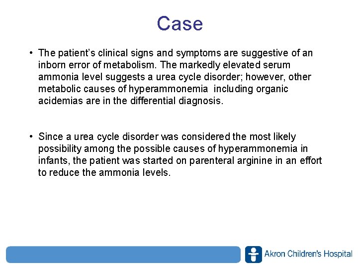 Case • The patient’s clinical signs and symptoms are suggestive of an inborn error