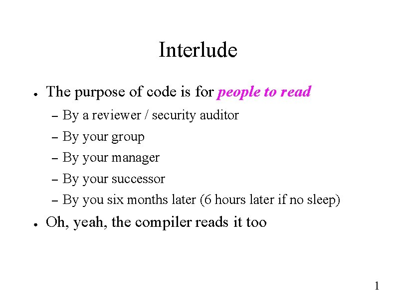 Interlude ● ● The purpose of code is for people to read – By
