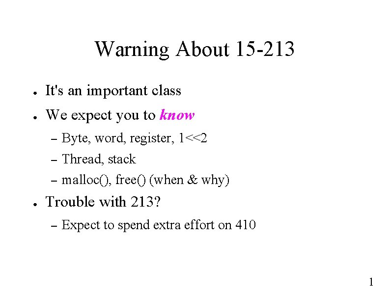 Warning About 15 -213 ● It's an important class ● We expect you to