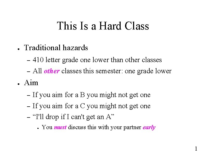 This Is a Hard Class ● ● Traditional hazards – 410 letter grade one