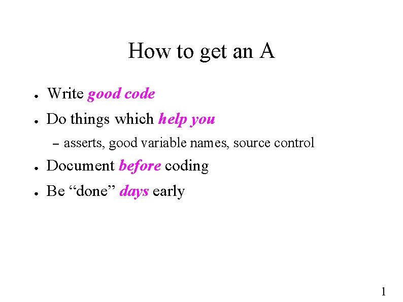 How to get an A ● Write good code ● Do things which help