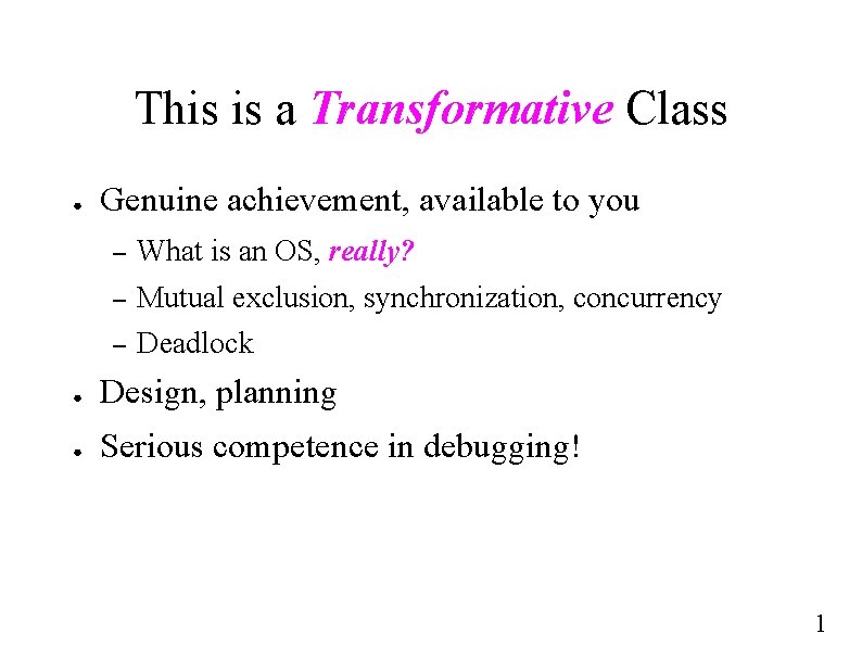 This is a Transformative Class ● Genuine achievement, available to you – What is