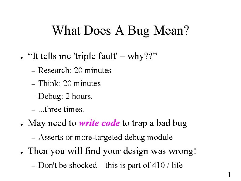 What Does A Bug Mean? ● ● “It tells me 'triple fault' – why?