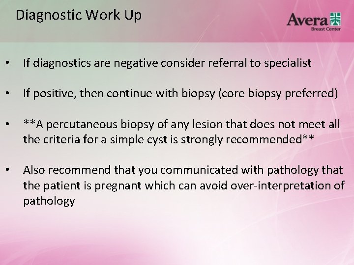 Diagnostic Work Up • If diagnostics are negative consider referral to specialist • If