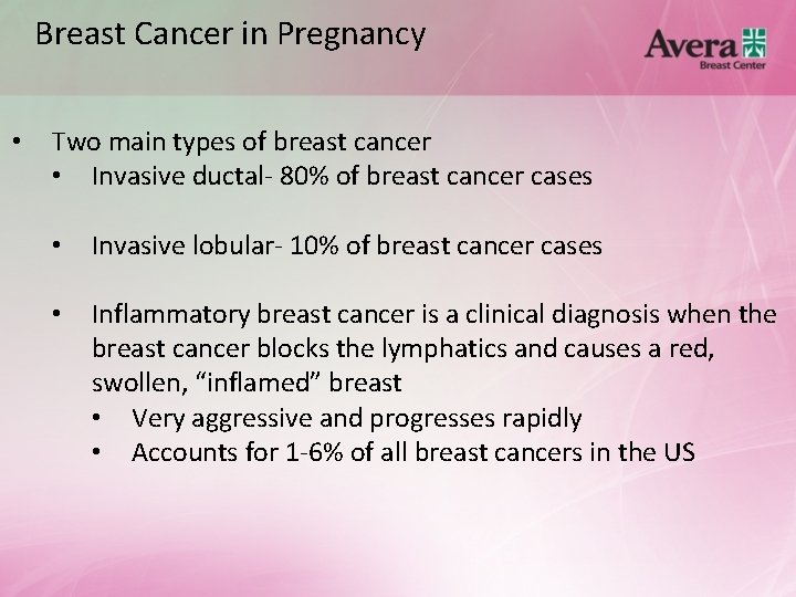 Breast Cancer in Pregnancy • Two main types of breast cancer • Invasive ductal-