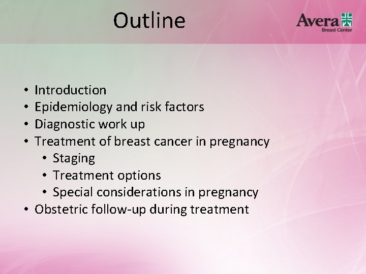 Outline Introduction Epidemiology and risk factors Diagnostic work up Treatment of breast cancer in