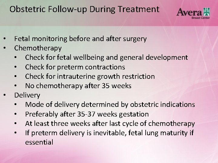 Obstetric Follow-up During Treatment • • • Fetal monitoring before and after surgery Chemotherapy
