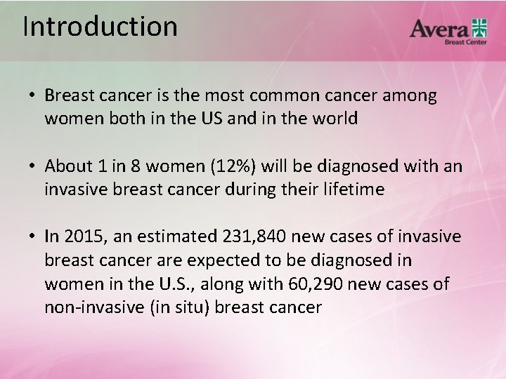 Introduction • Breast cancer is the most common cancer among women both in the