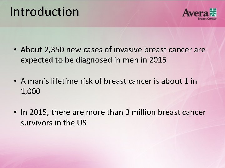 Introduction • About 2, 350 new cases of invasive breast cancer are expected to
