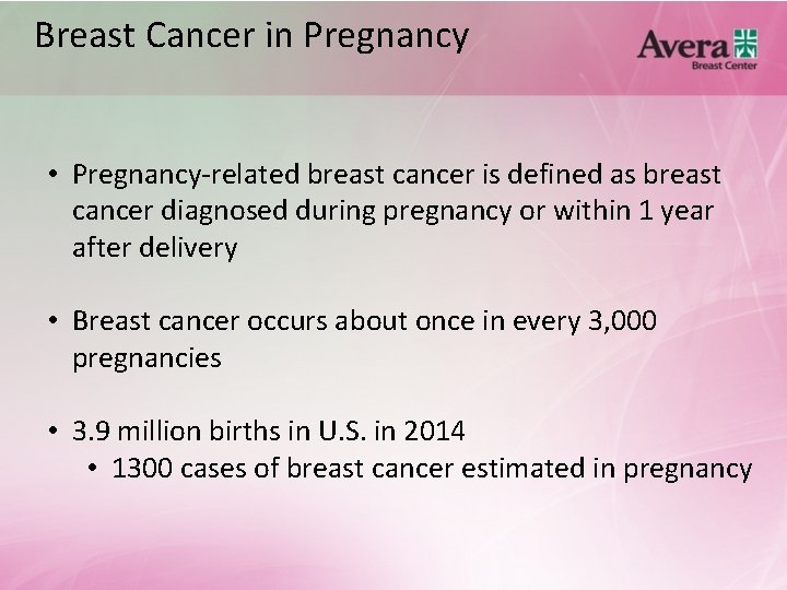 Breast Cancer in Pregnancy • Pregnancy-related breast cancer is defined as breast cancer diagnosed