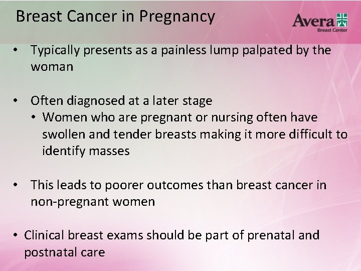 Breast Cancer in Pregnancy • Typically presents as a painless lump palpated by the