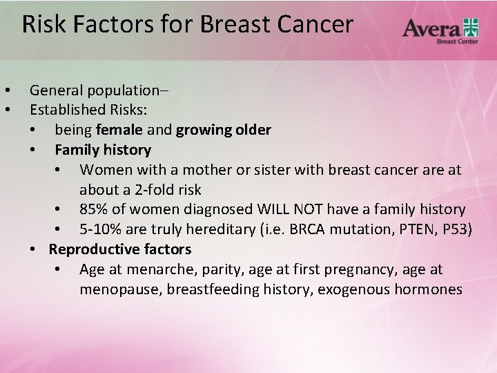 Risk Factors for Breast Cancer • • General population– Established Risks: • being female