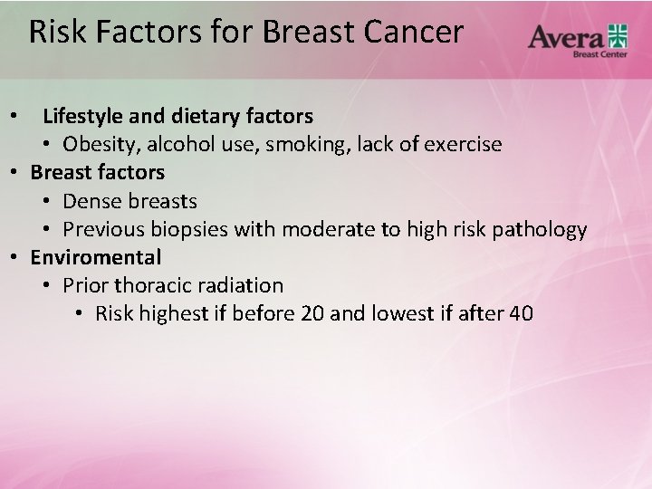 Risk Factors for Breast Cancer Lifestyle and dietary factors • Obesity, alcohol use, smoking,