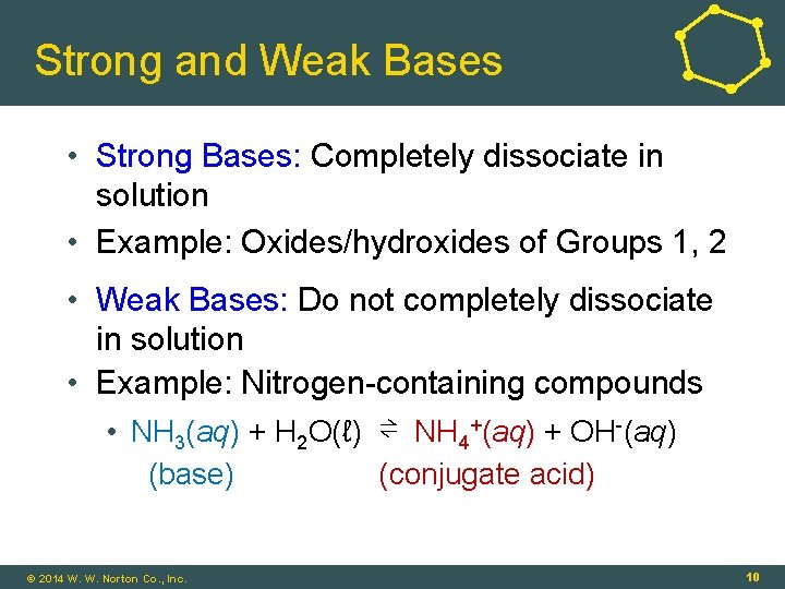 Strong and Weak Bases • Strong Bases: Completely dissociate in solution • Example: Oxides/hydroxides