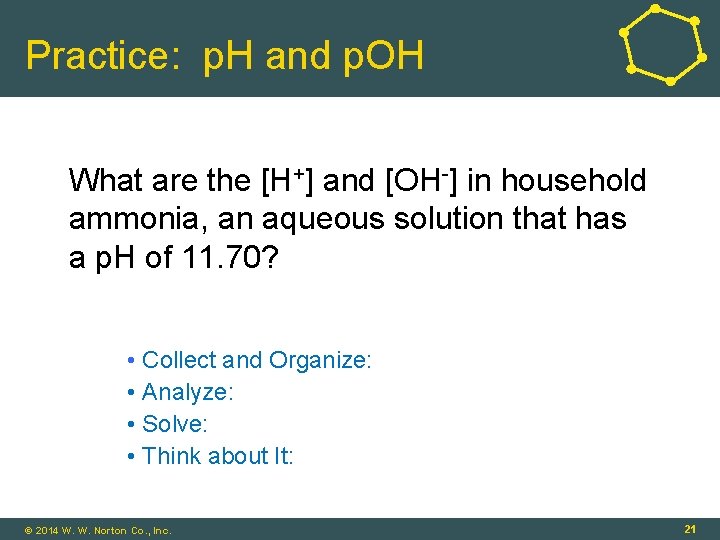 Practice: p. H and p. OH What are the [H+] and [OH-] in household