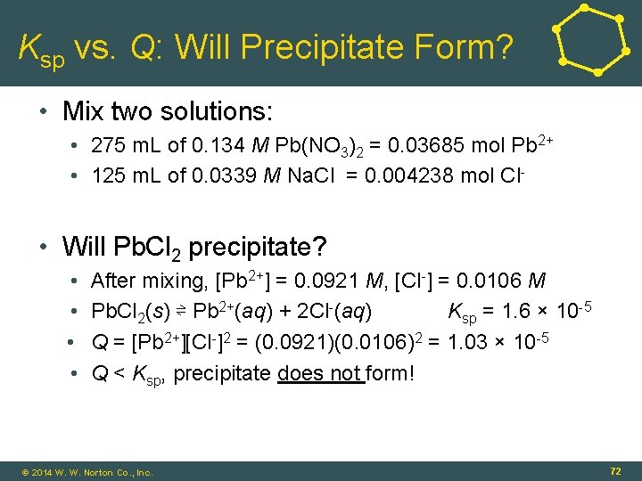 Ksp vs. Q: Will Precipitate Form? • Mix two solutions: • 275 m. L