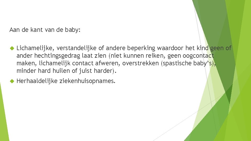 Aan de kant van de baby: Lichamelijke, verstandelijke of andere beperking waardoor het kind